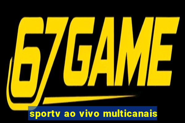 sportv ao vivo multicanais